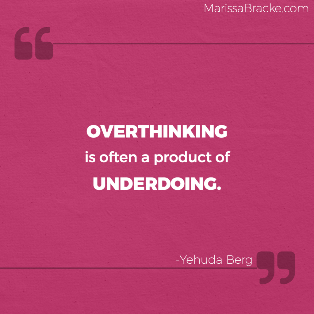 Overthinking & Underdoing