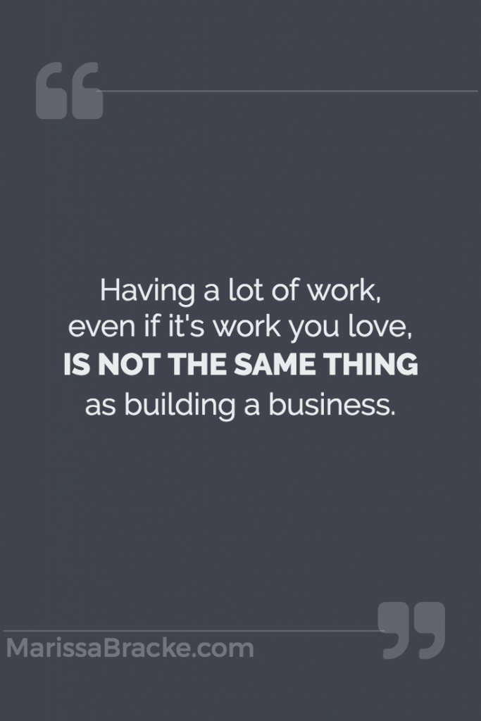 Having a Lot of Work Not the Same as Building a Business