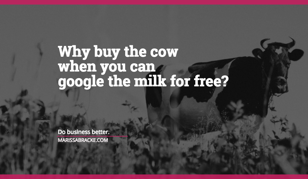 Why buy the cow when you can google the milk for free?