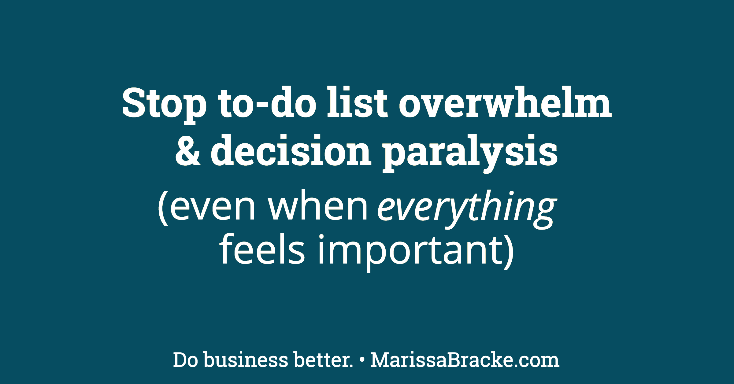 Stop To-Do List Overwhelm & Decision Paralysis (Even When Everything Feels Important)